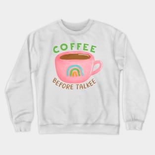 Coffee Before Talkee Crewneck Sweatshirt